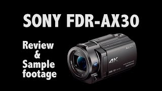 SONY FDR-AX30 Review \u0026 Sample Footage(60p)