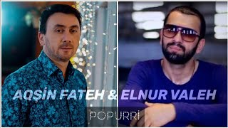 Aqsin Fateh - Elnur Valeh ( Popuri 2019)