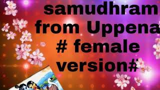 #Uppena - Nee Kannu Neeli Samudhram ( Female Version )