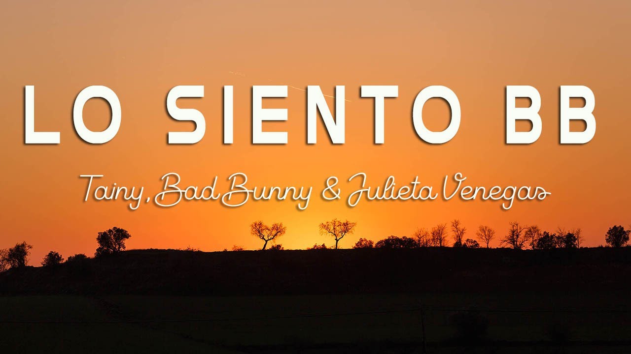 Tainy, Bad Bunny, Julieta Venegas - Lo Siento BB:/ (Letra/Lyrics) - YouTube