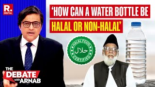 How Can Water Bottle, Pineapple, Rusk Be Halal Or Non-Halal? Arnab Asks  Mohammad Suleman