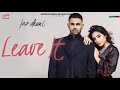 Jaz Dhami: Leave It (Full Song) Snappy | Rav Hanjra | Latest Songs 2023 | Mk Music Creation