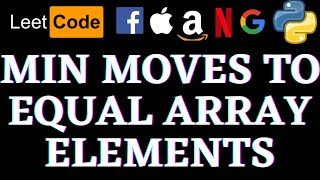 Minimum Moves to Equal Array Elements | Leetcode Python Solution | Python