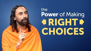 The Power of Making the Right Choices in Life - Transform your life in 1 step by Swami Mukundananda