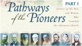 Pathways of the Pioneers | Part 1