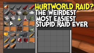 🎮 HurtWorld Raid►The Weirdest, Most Easiest, Stupid Raid ever - NA EAST EP.2