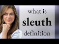 Sleuth • SLEUTH meaning