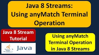 Java 8 Streams: Using anyMatch Terminal Operation | Streams in Java 8
