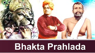 Bhakta Prahlada - A True Bhagavata explained By Sri Ramakrishna and Swami Vivekananda