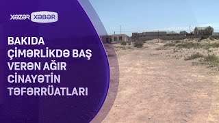 Bakıda çimərlikdə baş verən ağır cinayətin TƏFƏRRÜATLARI