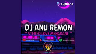 DJ ANU REMON SAKIT LAGI X STEREO LOVE MENGKANE