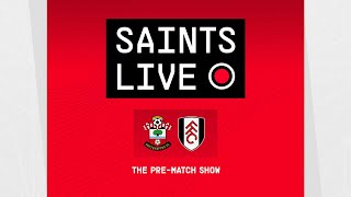 Southampton vs Fulham | SAINTS LIVE: The Pre-Match Show