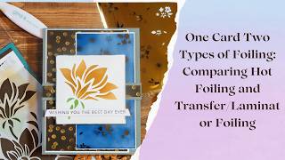 One Card Two Types of Foiling: Comparing Hot Foiling and Transfer/Laminator Foiling