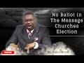 No Ballot in the Message Churches Election//;Bro. Stephen Shembo