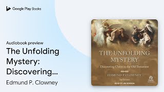 The Unfolding Mystery: Discovering Christ in… by Edmund P. Clowney · Audiobook preview