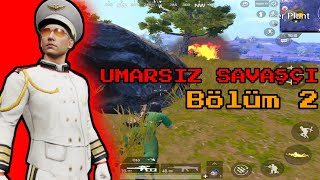 UMARSIZ SAVAŞÇI : Bölüm 2 - Pubg Mobile