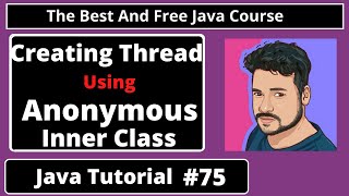 Java Tutorial: Creating Threads using Anonymous inner class in java | part 75
