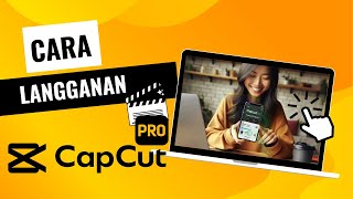 Cara Berlangganan CapCut Pro - Beli Murah Dengan Fitur Premium