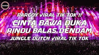 DJ Jungle Dutch Terbaru 2022 | DJ Cinta Bawa Duka Rindu Balas Dendam Pargoy Viral Tik Tok Terbaru