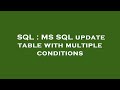 SQL : MS SQL update table with multiple conditions