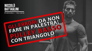 ERRORI DA NON FARE IN PALESTRA: PULLEY BASSO con TRIANGOLO