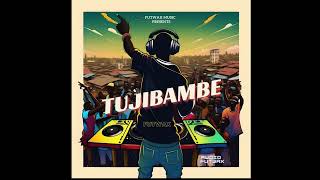 Tujibambe by FUTWAX