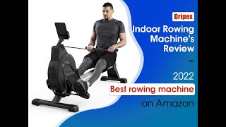Dripex Indoor Rowing Machine's Review|2022 Best rowing machine on Amazon