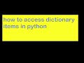 How to access dictionary items in python