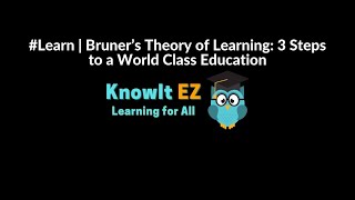 #Learn | Bruner’s Theory of Learning: 3 Steps to a World Class Education