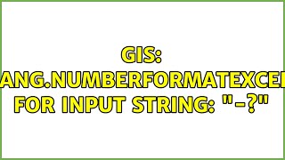GIS: java.lang.NumberFormatException: For input string: "-?"