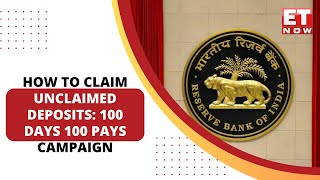 RBI Launches '100 Days 100 Pays' Campaign To Settle Unclaimed Deposits: What Is It? | ET Now