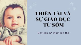 Thiên tài và sự giáo dục từ sớm - Những điểm mấu chốt, cốt lõi