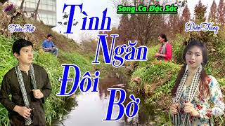 Tình Ngăn Đôi Bờ ❤ Song Ca Đặc Sắc ❤ Làm Đốn Tim Người Nghe.