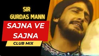 Sajna Ve Sajna | Gurdaas Maan | Club Mix | Ayan Virk | 2025