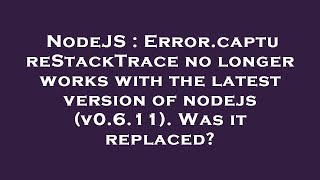 NodeJS : Error.captureStackTrace no longer works with the latest version of nodejs (v0.6.11). Was it
