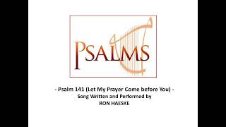 Psalm 141 (Let My Prayer Come before You) by Ron Haeske - 02/26/22 Song Setting