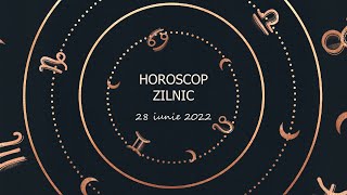 Horoscop zilnic 28 iunie 2022 / Horoscopul zilei