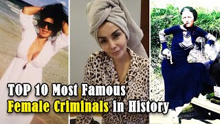 The 10 Most Notorious Female Criminals That Shocked The World!