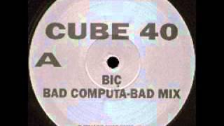 Cube 40 - Bad Computa-Bad Mix