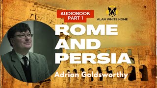 Rome and Persia By Adrian Goldsworthy AudioBook - Part 1