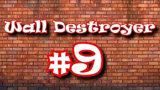 Wall Destroyer #9 - The Final Wall?!?!