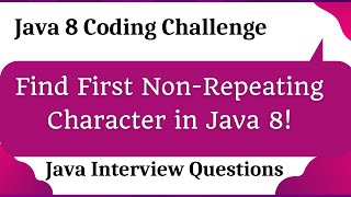 Find the First Non Repeated Character in a String Using Java 8