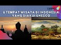 6 Tempat Wisata di Indonesia yang Diakui UNESCO