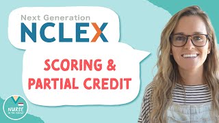 PARTIAL CREDIT on the NCLEX?! All About Scoring on the Next Generation NCLEX (NGN)