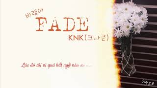 ♪ Vietsub ♪ KNK (크나큰) - FADE (바랬어)