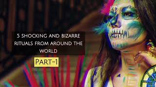 5 shocking and bizarre rituals from around the world! #ritual #custom #culture #strangerthings #top5