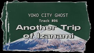 Yoko City Ghost - Another Trip of Izanami