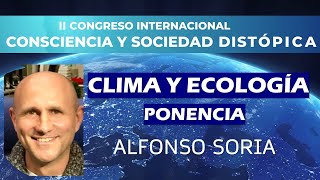 🌟 4 Clima y Ecología: Ponencia ALFONSO SORIA