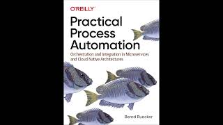 Bernd Ruecker - Practical Process Automation