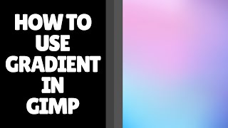 How to Use a Gradient in GIMP – Complete Guide to Creating Smooth Color Blends